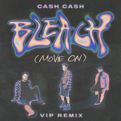 シングル/Bleach (Move On) (VIP Remix)/CASH CASH