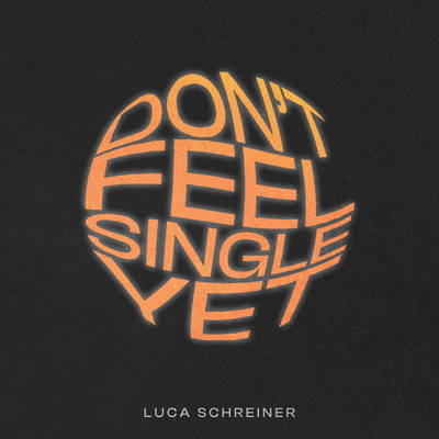 シングル/Don't Feel Single Yet/Luca Schreiner