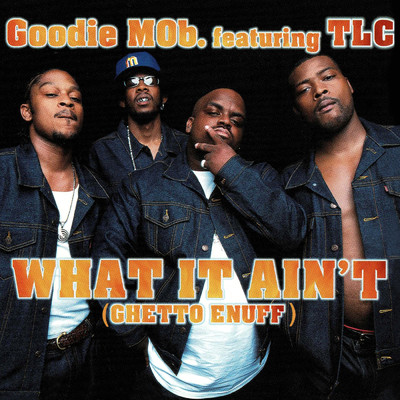 シングル/What It Ain't (Ghetto Enuff) (Instrumental) feat.TLC/Goodie Mob