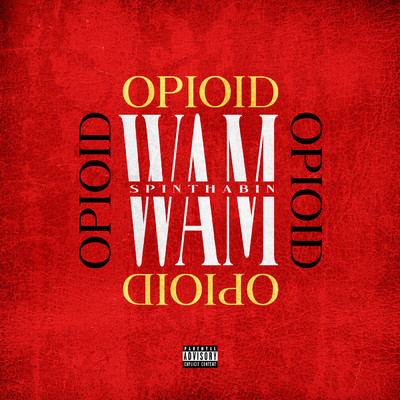 Opioid (Explicit)/Wam SpinThaBin