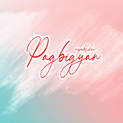 シングル/Pagbigyan/Repablikan