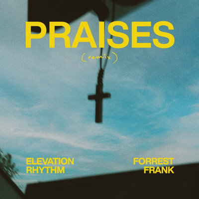 PRAISES (remix)/ELEVATION RHYTHM／Forrest Frank