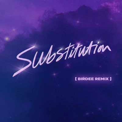 Substitution (feat. Julian Perretta) (Birdee Remix)/Purple Disco Machine／Kungs／Birdee