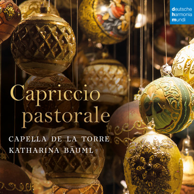 Capriccio Pastorale (Italian Christmas Music)/Capella de la Torre／Katharina Bauml