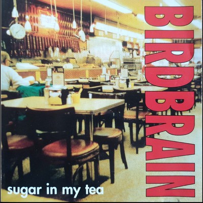 アルバム/Sugar In My Tea/Birdbrain