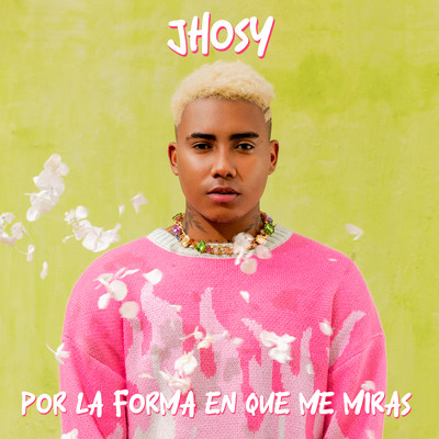 シングル/Por La Forma En Que Me Miras/Jhosy