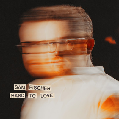 シングル/Hard to Love/Sam Fischer