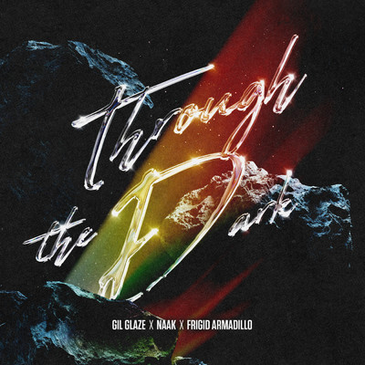 Through The Dark/Gil Glaze／Naak／Frigid Armadillo