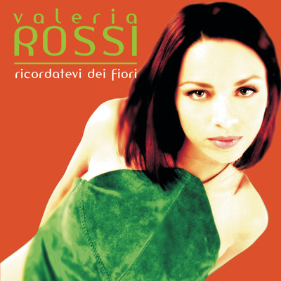 アルバム/Ricordatevi Dei Fiori/Valeria Rossi