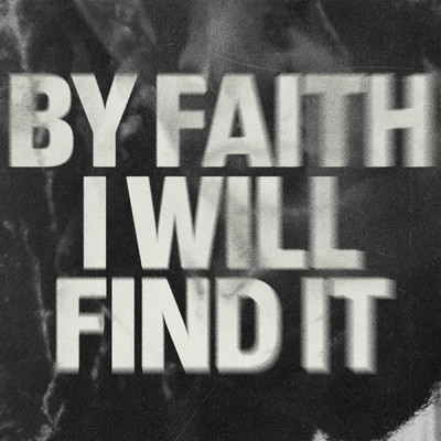 By Faith I Will Find It/Steven Furtick