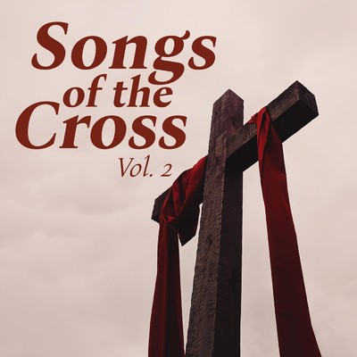 アルバム/Songs of The Cross Vol. 2/Lifeway Worship