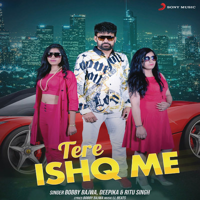 Tere Ishq Me/Bobby Bajwa／Deepika／Ritu Singh
