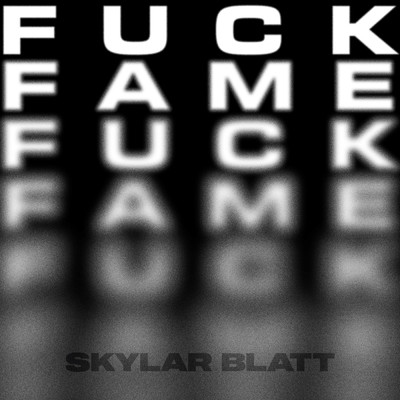 シングル/Fuck Fame (Explicit)/Skylar Blatt
