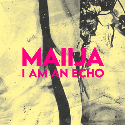 I am an echo/MAIIJA