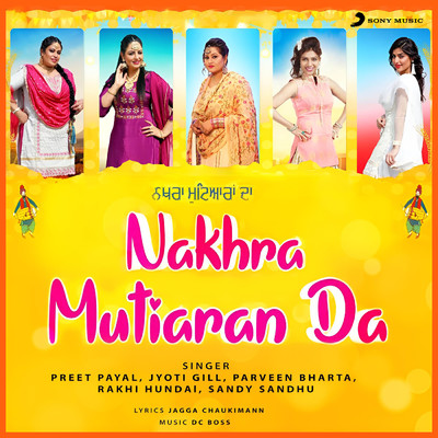 Nakhra Mutiaran Da/Preet Payal／Jyoti Gill／Parveen Bharta／Rakhi Hundal／Sandy Sandhu
