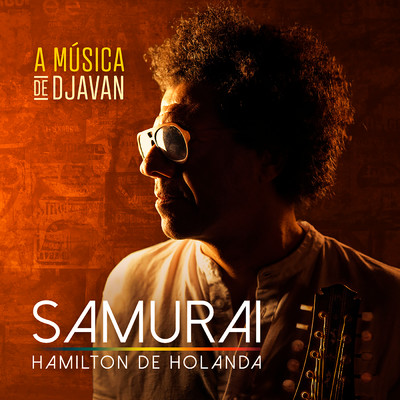 Samurai - Hamilton de Holanda (A Musica de Djavan)/Hamilton de Holanda