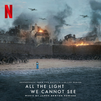アルバム/All the Light We Cannot See (Soundtrack from the Netflix Limited Series)/James Newton Howard