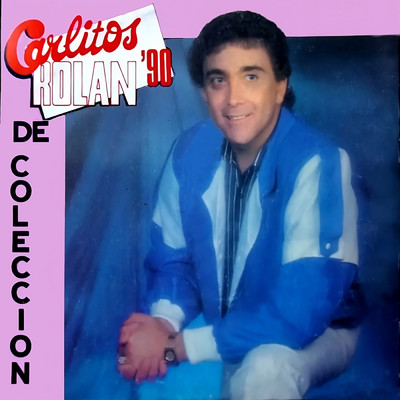 アルバム/Carlitos Rolan '90 de Coleccion/Carlitos Rolan
