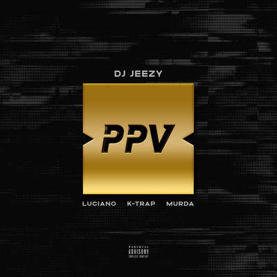 PAY PER VIEW (Explicit) feat.Luciano,K-Trap/DJ JEEZY