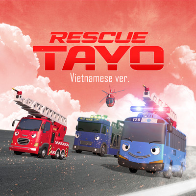 アルバム/RESCUE TAYO (Vietnamese Version)/Tayo the Little Bus
