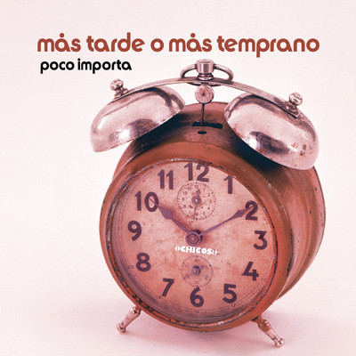 アルバム/Mas Tarde O Mas Temprano (Remasterizado 2023)/Chicos