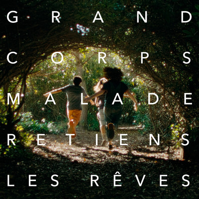 Retiens les reves/Grand Corps Malade