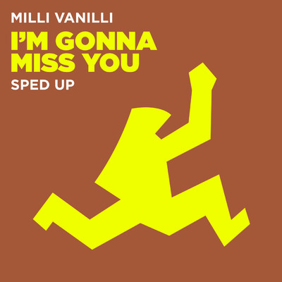 I'm Gonna Miss You (Sped Up)/Milli Vanilli