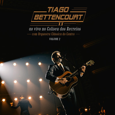 XX - AO VIVO NO COLISEU DOS RECREIOS - VOLUME 2/Tiago Bettencourt