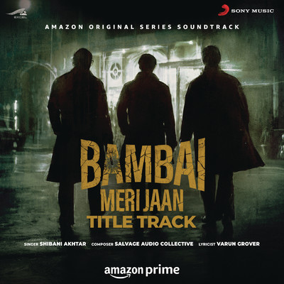 シングル/Bambai Meri Jaan (Title Track) [From ”Bambai Meri Jaan”]/Shibani Akhtar／Salvage Audio Collective／Varun Grover