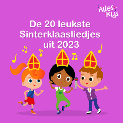 アルバム/De 20 leukste Sinterklaasliedjes uit 2023/Sinterklaasliedjes Alles Kids