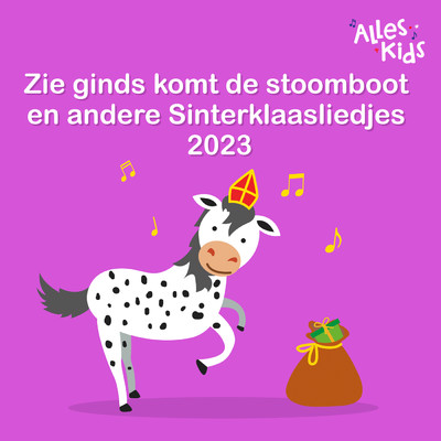 アルバム/Zie ginds komt de stoomboot en andere Sinterklaasliedjes 2023/Sinterklaasliedjes Alles Kids
