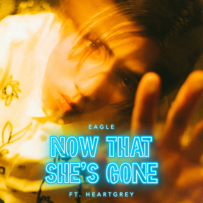 シングル/Now That She's Gone feat.Heartgrey/Eagle Chan