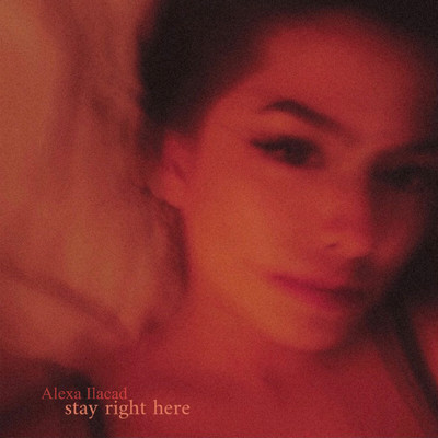 シングル/Stay Right Here/Alexa Ilacad