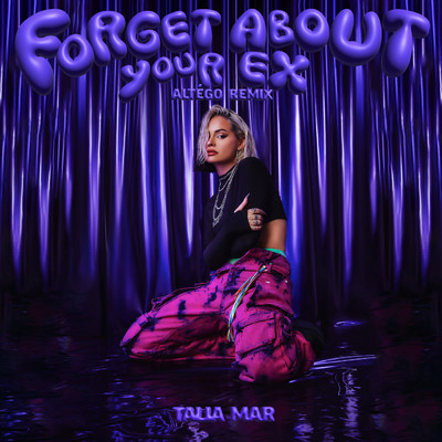 Forget About Your Ex (ALTEGO Remix)/Talia Mar