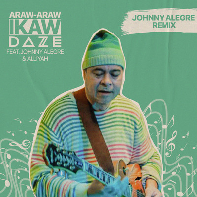 Araw Araw, Ikaw - Johnny Alegre Remix feat.Johnny Alegre,ALLIYAH/DAZE