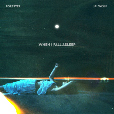 シングル/When I Fall Asleep with Jai Wolf/Forester