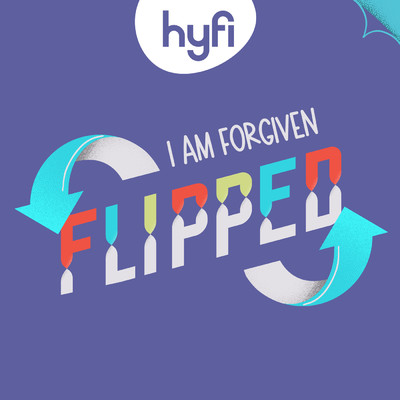 Flipped (I Am Forgiven) - Hyfi Kids/Lifeway Kids Worship