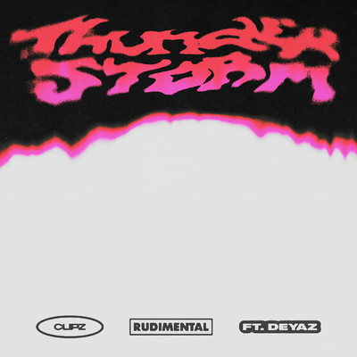 Thunderstorm (Explicit) feat.Deyaz/CLIPZ／Rudimental