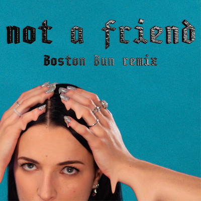 Not A Friend (Boston Bun Remix)/Silly Boy Blue／Boston Bun