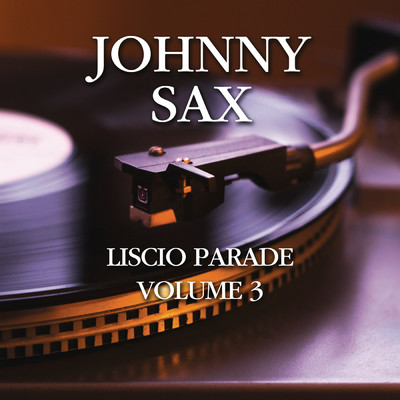Liscio Parade Volume 3/Johnny Sax