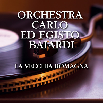La vecchia Romagna/Orchestra Carlo／Egisto Baiardi