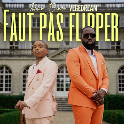Faut pas flipper (Explicit) feat.Vegedream/Junior Bvndo