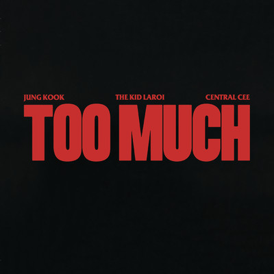 TOO MUCH (Explicit)/The Kid LAROI／Jung Kook／Central Cee