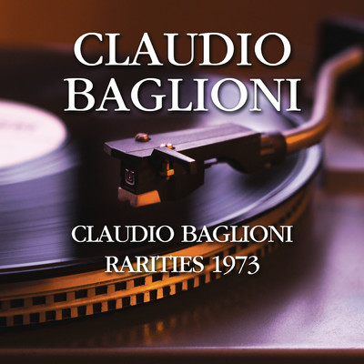 アルバム/Claudio Baglioni - Rarities 1973/Claudio Baglioni