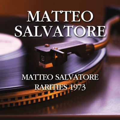 Matteo Salvatore - Rarities 1973/Matteo Salvatore