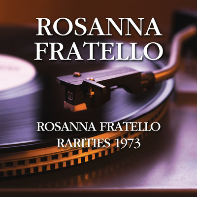 Rosanna Fratello- Rarities 1973/Rosanna Fratello