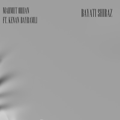 シングル/Bayati Shiraz feat.Kenan Bayramli/Mahmut Orhan