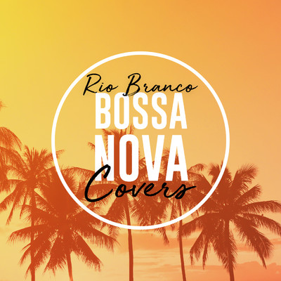 アルバム/Bossa Nova Covers (Vol. 4)/Rio Branco