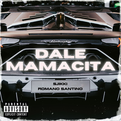 Dale Mamacita (Explicit) feat.Romano Santino/Sjikki