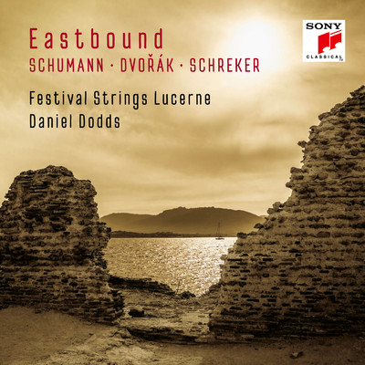 Eastbound: Schumann, Dvorak, Schreker (Works for String Orchestra)/Festival Strings Lucerne／Daniel Dodds
